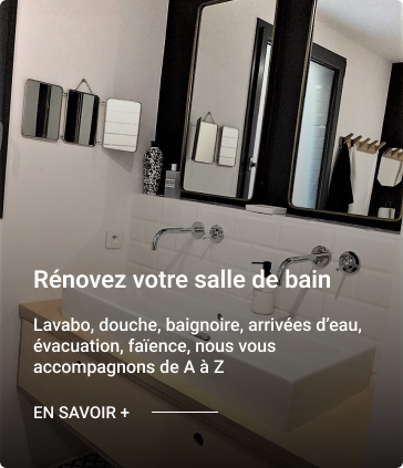 Vous souhaitez refaire votre salle de bain, remplacer une baignoire par une douche, changer votre meuble et sa robinetterie ?